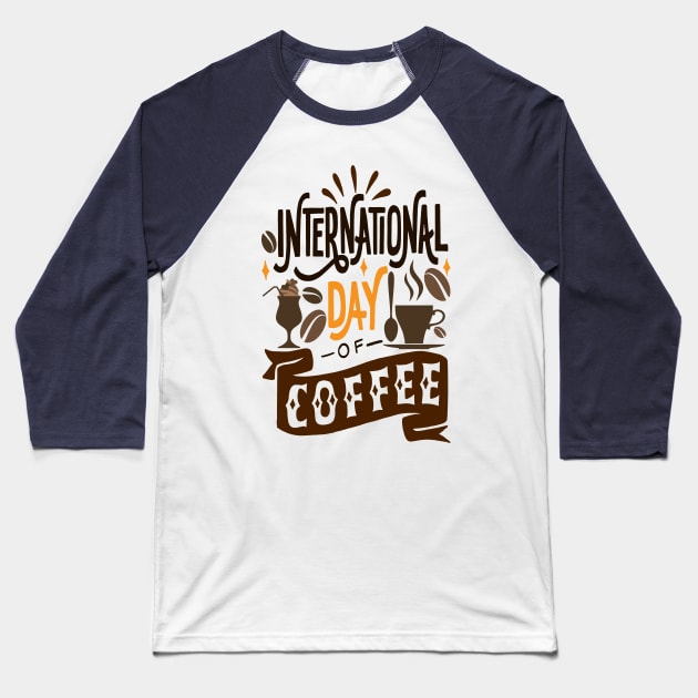 International Coffee Day Baseball T-Shirt by Zooha131